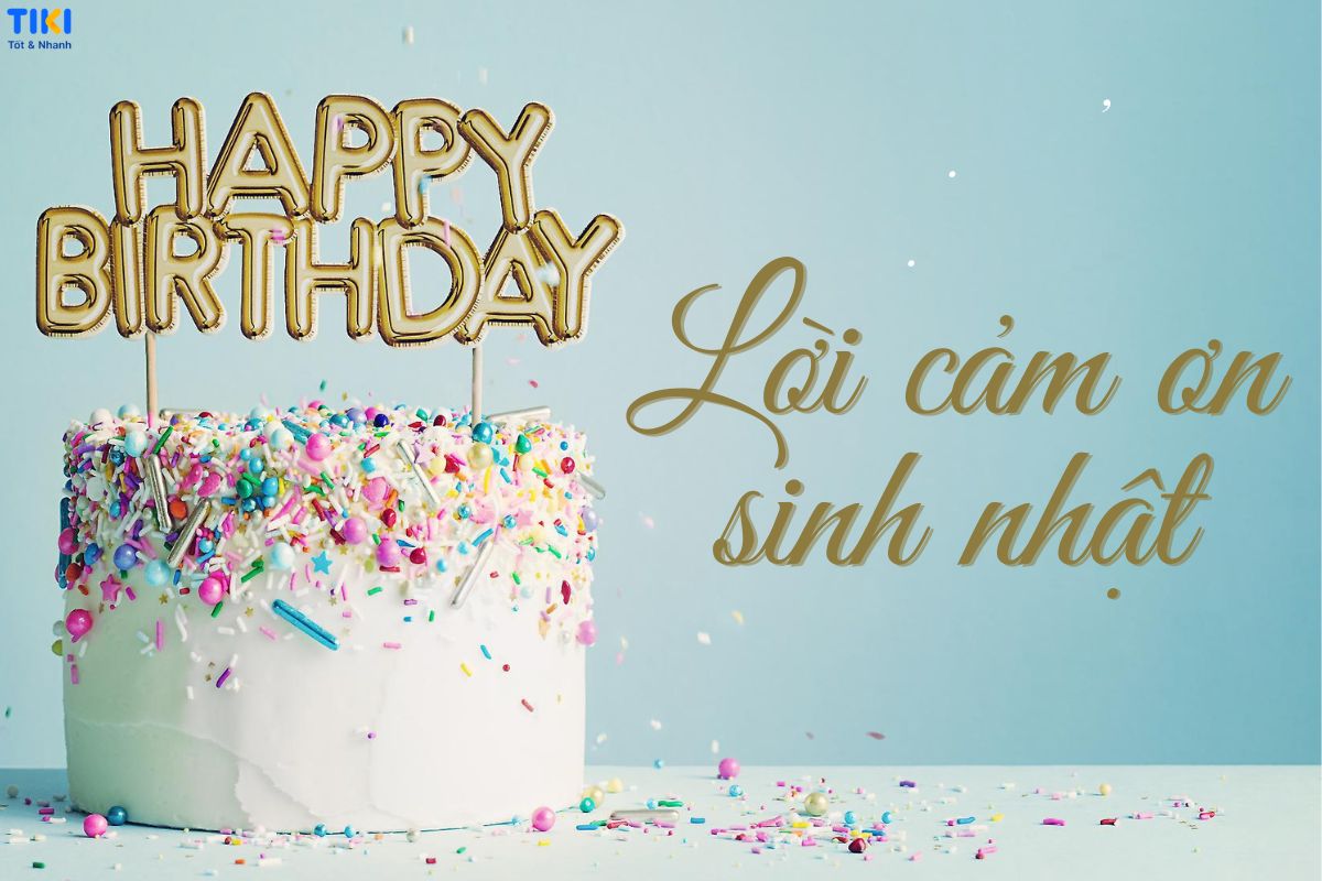 Lời Cảm Ơn Chúc Mừng Sinh Nhật Ý Nghĩa: Những Lời Chúc Tốt Đẹp, Ấm Áp