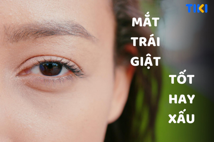 Mắt trái giật là điềm tốt hay xấu