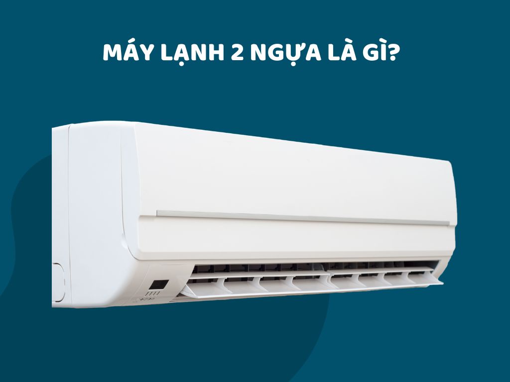 Tìm hiểu máy lạnh 2 ngựa là gì và công suất vận hành của thiết bị