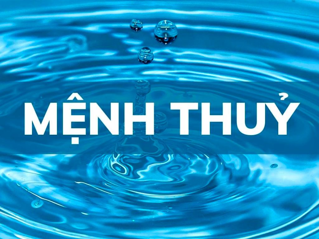 Mệnh Thủy là gì? Người mệnh Thủy sinh năm nào?