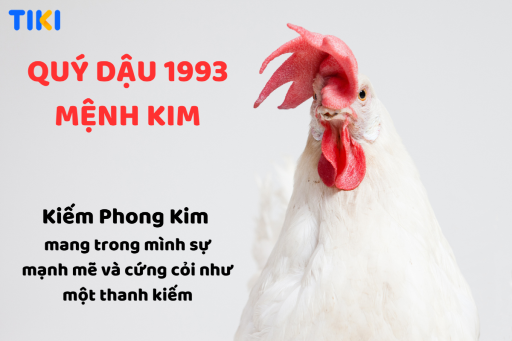 Quý Dậu 1993 có mệnh Kim