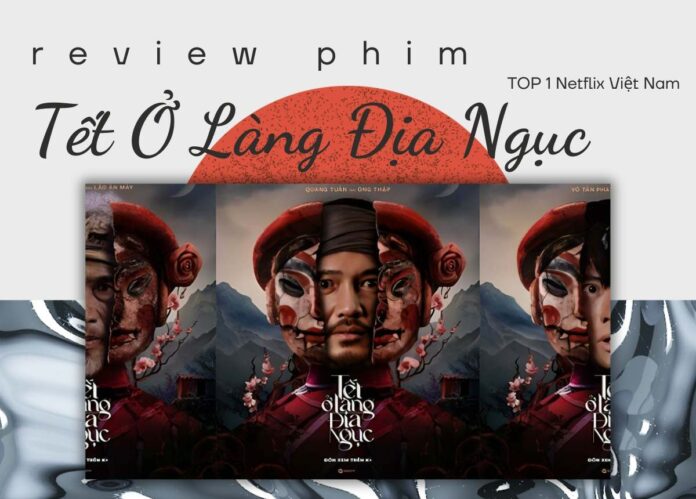 Review phim tết ở làng địa ngục Netflix: Thông tin, nội dung