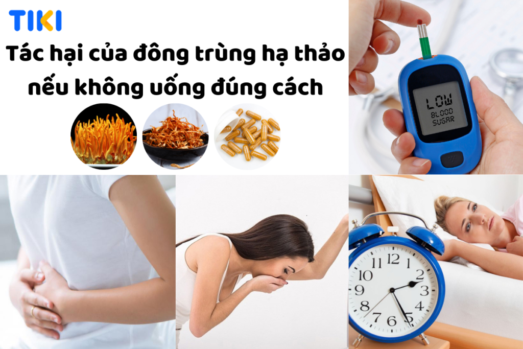 Tác hại của đông trùng hạ thảo khi dùng không đúng cách