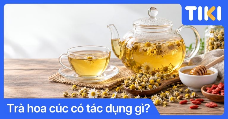 Trà hoa cúc có tác dụng gì? Lợi ích tuyệt vời cho sức khỏe