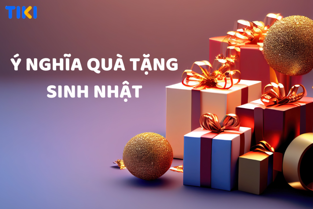Ý nghĩa quà tặng sinh nhật