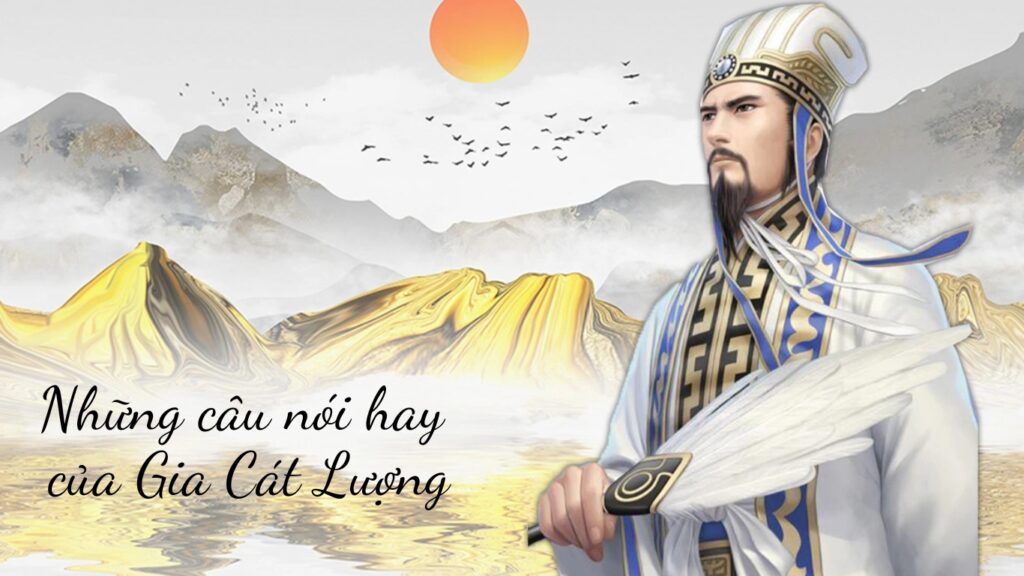 Khổng Minh - Gia Cát Lượng là người có tài đức song toàn