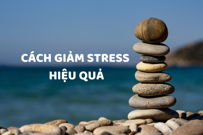 Cách giảm stress hiệu quả