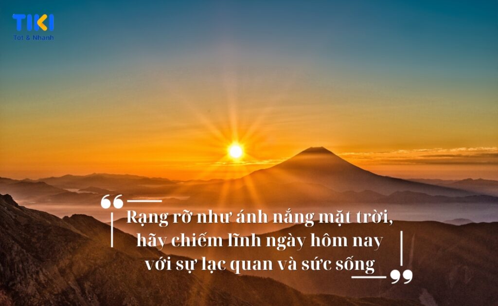 Chào ngày mới nhất giàn giụa tích điện với lời nói hoặc gom tạo nên tâm lý tích cực kỳ 