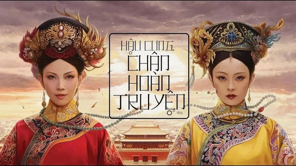 Phim Hậu Cung Chân Hoàn Truyện