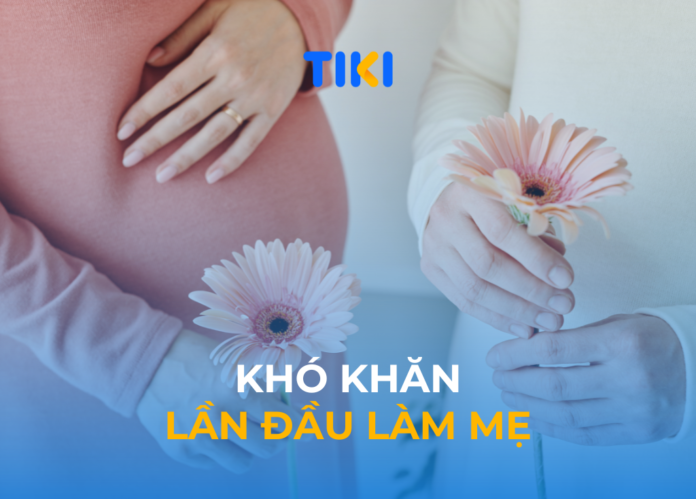 Khó khăn lần đầu làm mẹ