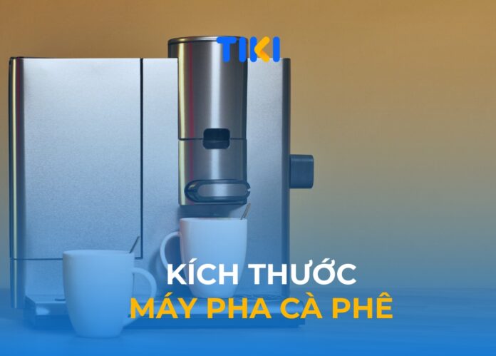 Kích thước máy pha cà phê