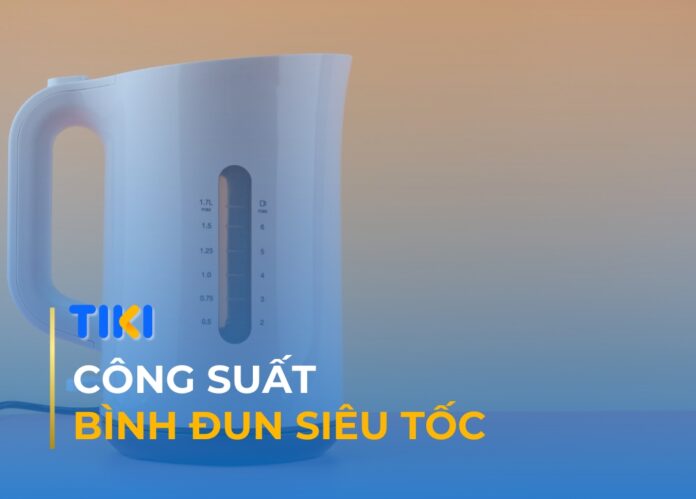 Công suất bình đun siêu tốc