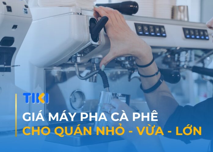 Giá máy pha cà phê cho quán