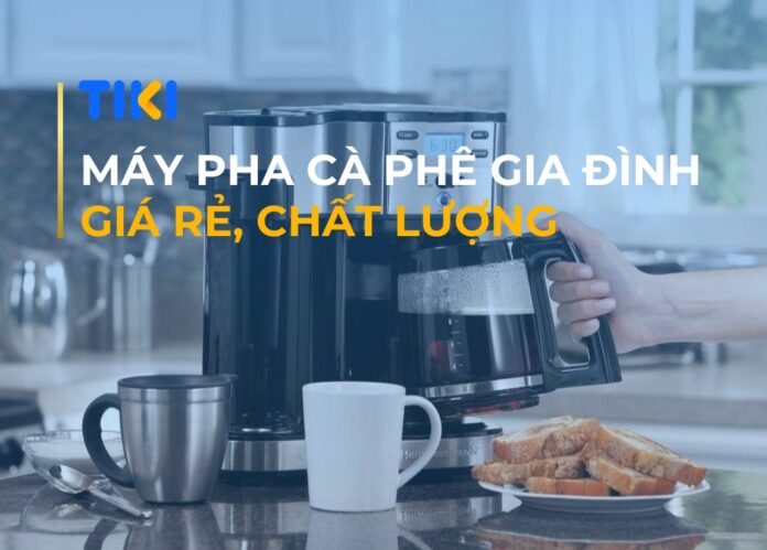 Máy pha cà phê gia đình giá rẻ