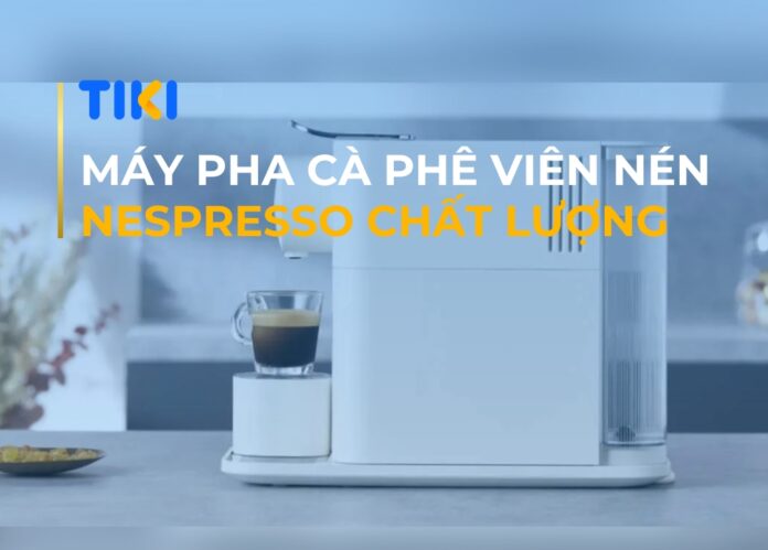 Máy pha cà phê viên nén Nespresso