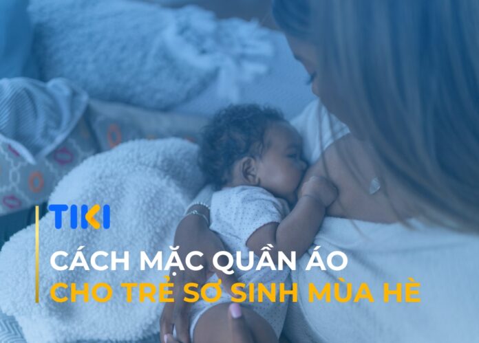 Cách mặc quần áo cho trẻ sơ sinh mùa hè