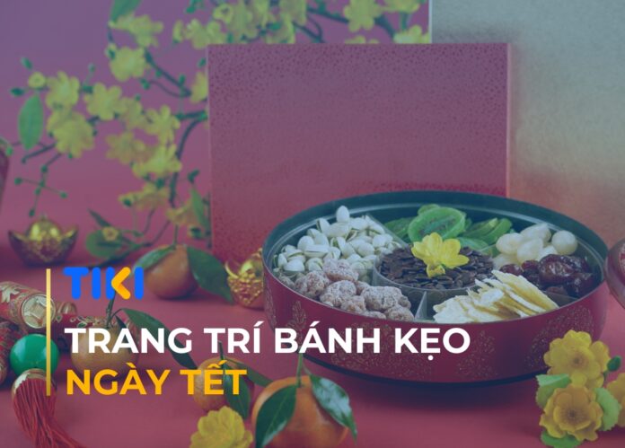Trang trí bánh kẹo ngày Tết
