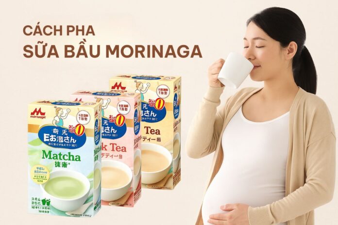 Cách pha sữa bầu Morinaga đúng chuẩn