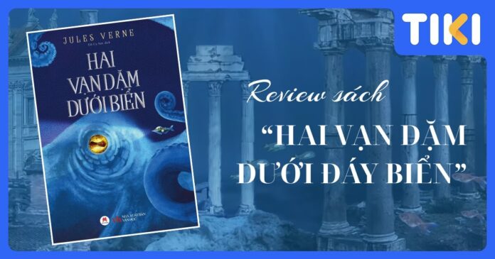 Review Hai vạn dặm dưới đáy biển: Cánh cửa tới đại dương kỳ diệu.