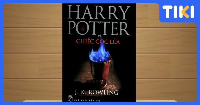 Review sách Harry Potter và Chiếc Cốc Lửa: Khi thế giới phép thuật không còn là chuyện cổ tích