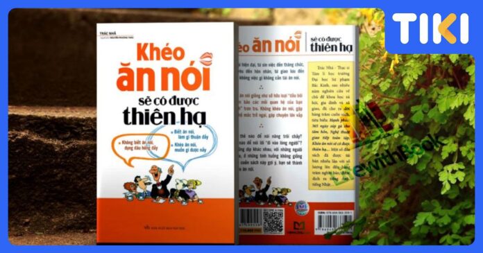 Đọc review sách Khéo Ăn Nói Sẽ Có Được Thiên Hạ chi tiết từ Tiki Blog