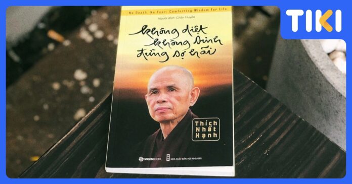 Review sách Không Diệt Không Sinh Đừng Sợ Hãi của Thiền sư Thích Nhất Hạnh