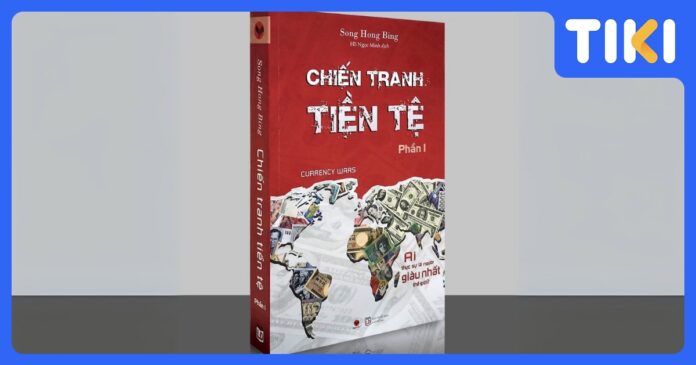 Review nội dung Chiến tranh tiền tệ: Góc nhìn đa chiều & bí ẩn.