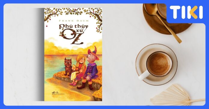 Review sách Phù thủy xứ Oz: Hành trình tìm lại sức mạnh bên trong