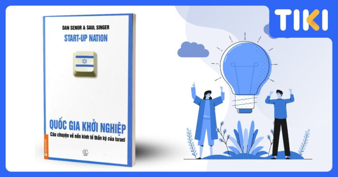Review Quốc gia khởi nghiệp: Bí mật Israel và bài học cho bạn