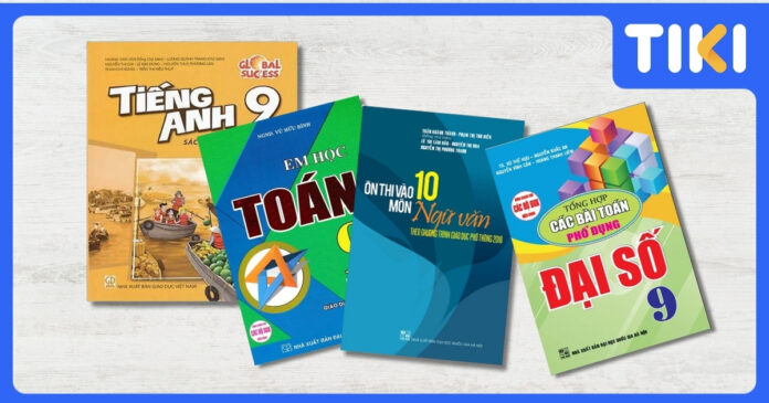 Tuyển chọn sách tham khảo lớp 9 nên mua: Ôn thi lớp 10 hiệu quả
