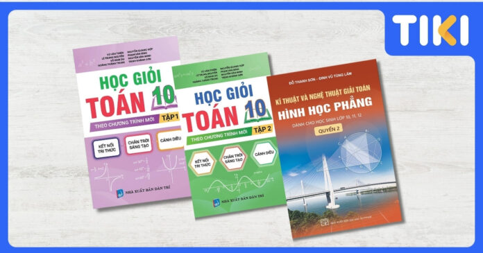 Sách tham khảo toán 10 hay nhất: Bí quyết chọn & học hiệu quả