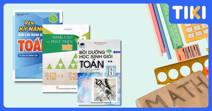 Top sách toán nâng cao lớp 6 nên mua