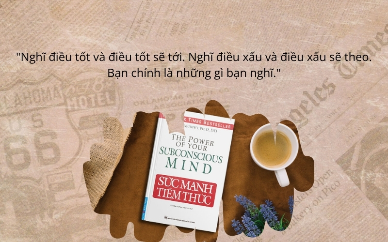 Những câu trích dẫn hay và đắt giá nhất từ Sức Mạnh Tiềm Thức