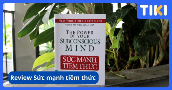 Review sách Sức mạnh tiềm thức