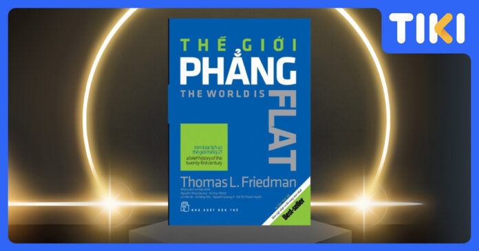 Review Thế Giới Phẳng: Sách kinh điển & ứng dụng hiện nay.