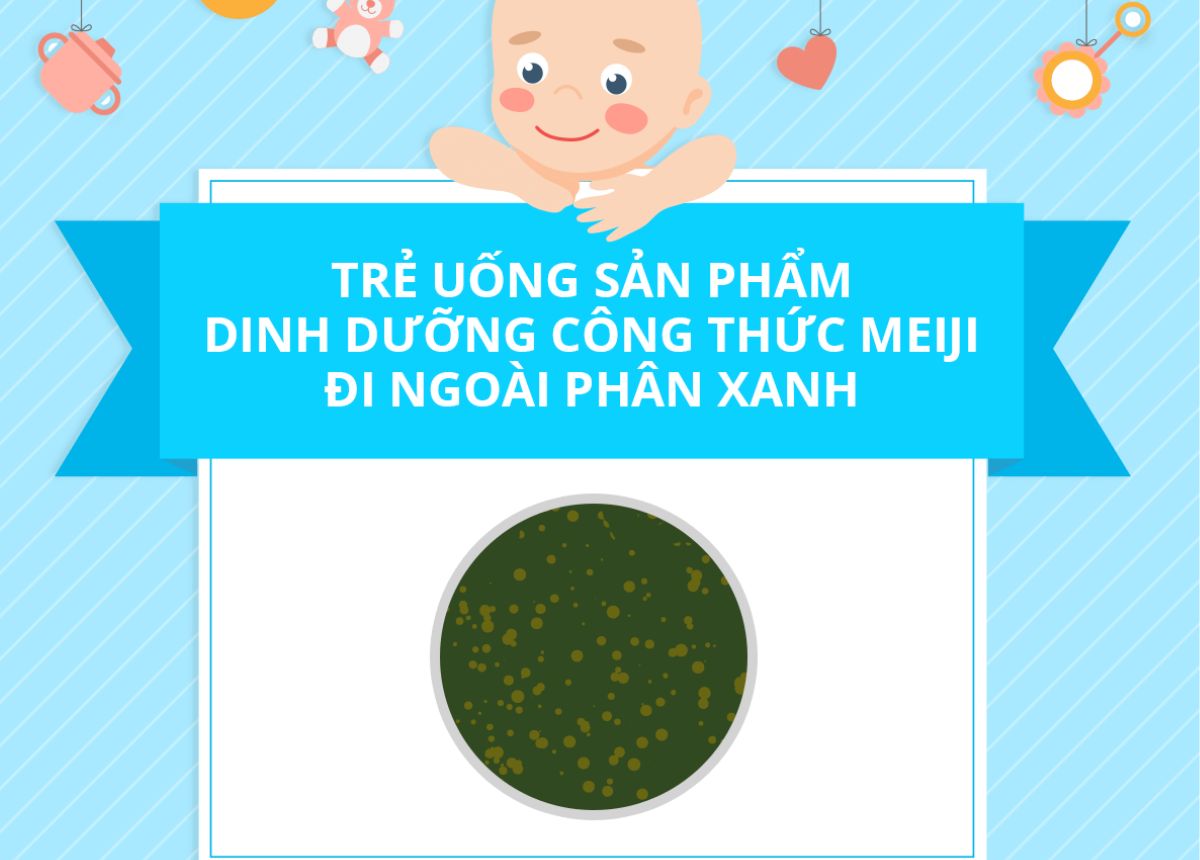 Vì sao trẻ uống sữa Meiji đi ngoài phân xanh