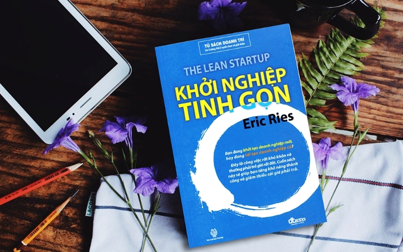 Sách Khởi Nghiệp Tinh Gọn đưa ra các phương pháp luận thực tiễn