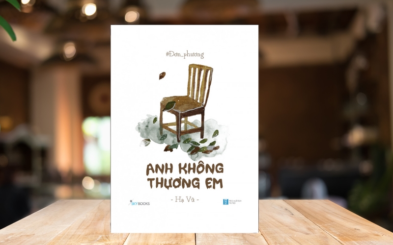 Sách Đơn Phương, Anh Không Thương Em của tác giả Hạ Vũ