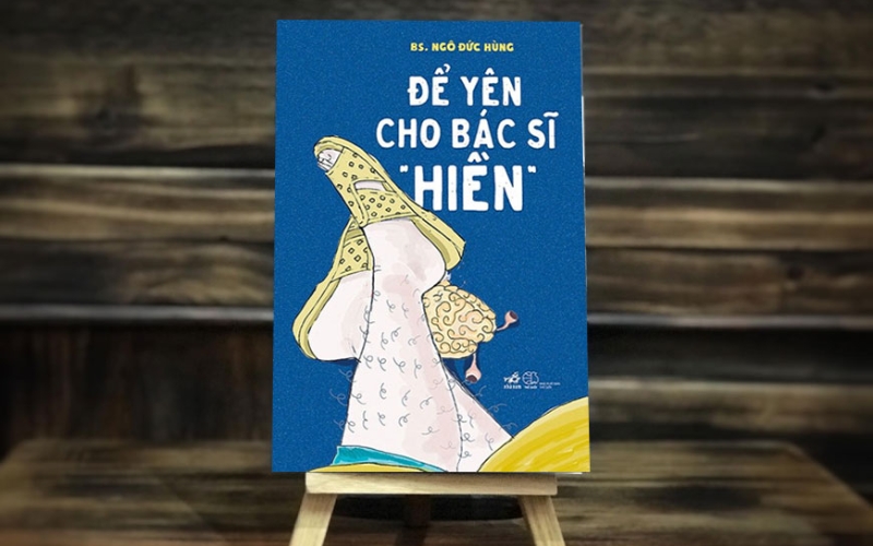 Để yên cho bác sĩ “hiền” truyền tải sự hy sinh, lạc quan và tử tế, trở thành liều thuốc tinh thần cho độc giả