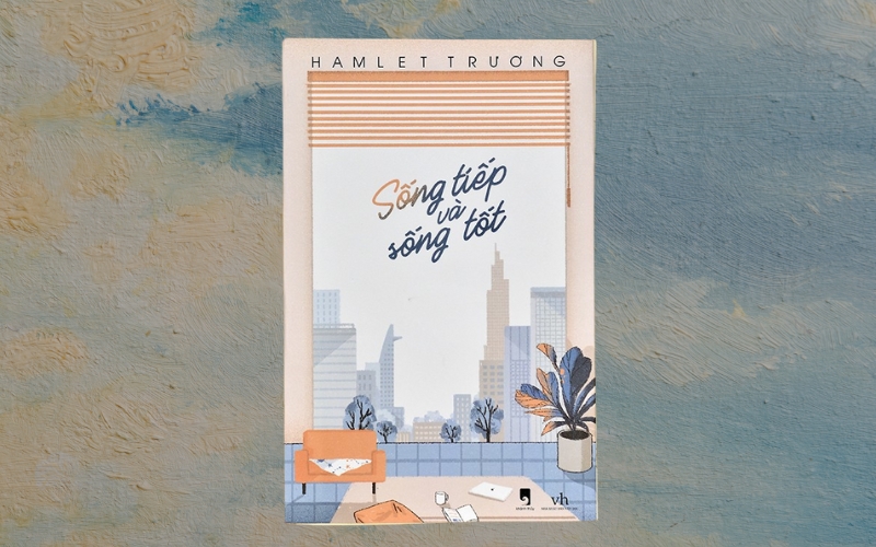 Sống tiếp và sống tốt là tản văn dịu dàng, truyền cảm hứng lạc quan, giúp bạn mở ra chương mới đầy hy vọng