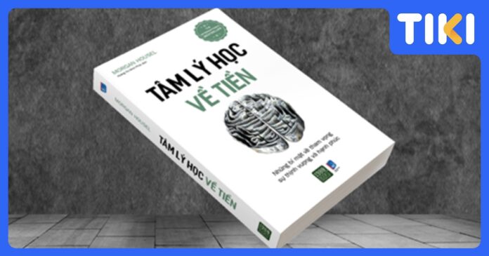 Review Tâm lý học về tiền: 20 Bài học thấu hiểu tiền và tự do
