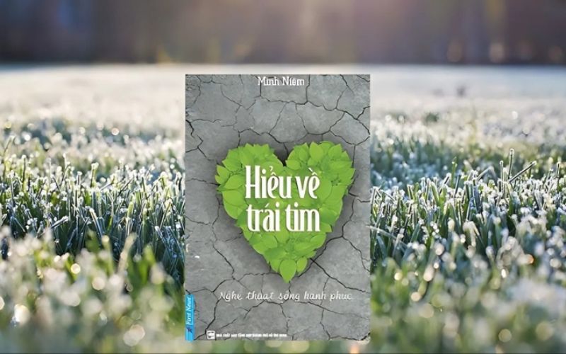Hiểu về trái tim là quyển sách chữa lành gần gũi