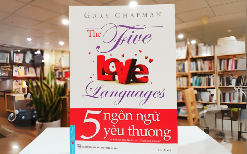 Gary Chapman giúp bạn thấu hiểu 5 ngôn ngữ tình yêu để gắn kết, hàn gắn và nuôi dưỡng tình cảm gia đình bền chặt
