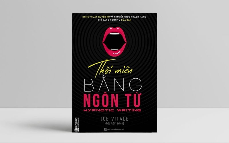 Thôi miên bằng ngôn từ bật mí cách dùng ngôn ngữ cuốn hút, chạm cảm xúc, giúp bạn viết hay và nói thuyết phục