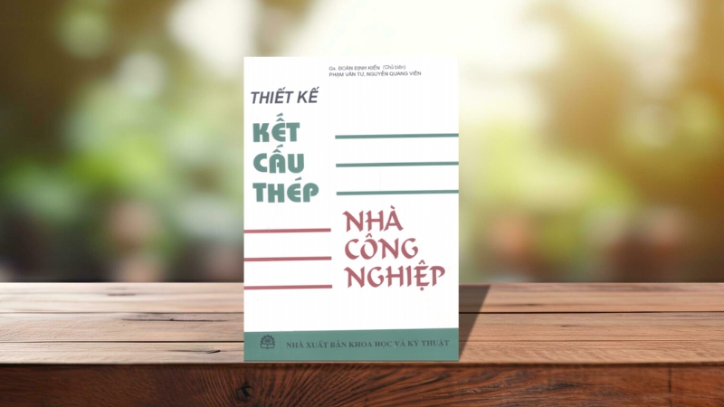 Thiết kế kết cấu thép nhà công nghiệp - Tác giả: Đoàn Định Kiến