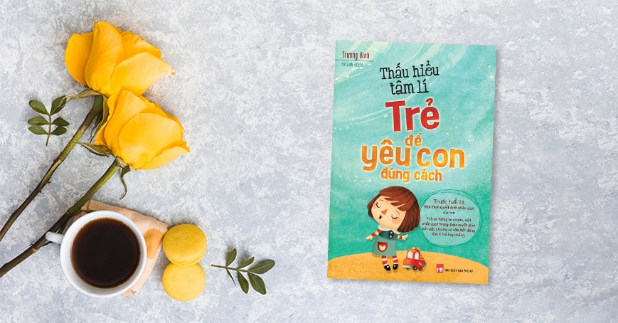 Sách Thấu hiểu tâm lý trẻ để yêu con đúng cách