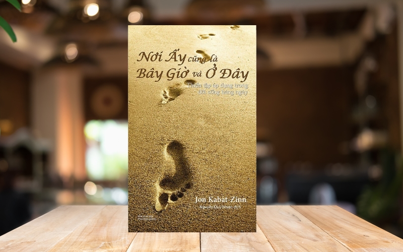 Sách Nơi ấy cũng là bây giờ và ở đây của Jon Kabat-Zinn
