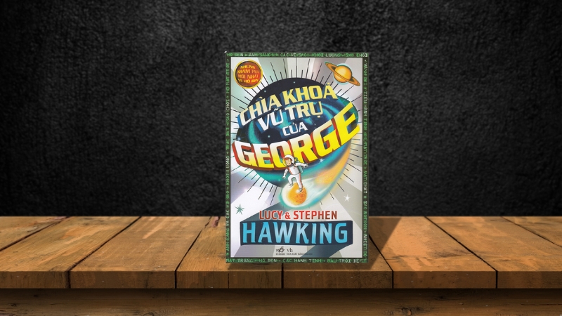 Sách Chìa khóa vũ trụ của George – Lucy & Stephen Hawking