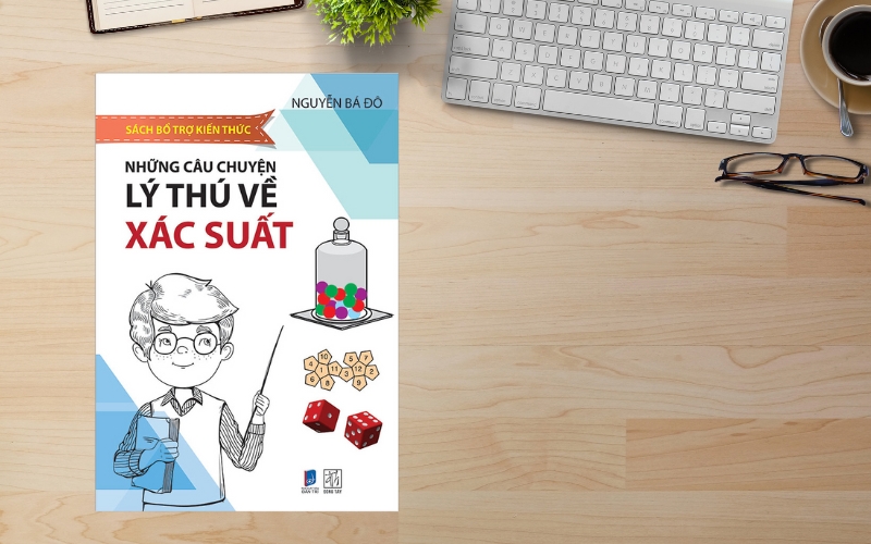 Những câu chuyện lý thú về xác suất truyền cảm hứng học toán cho người đọc qua góc nhìn hấp dẫn