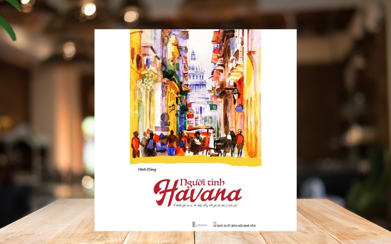 Người Tình Havana của Đinh Hằng sẽ là một hành trình đầy cảm xúc qua từng trang giấy